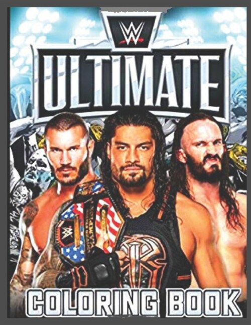 Ultimate Coloring Book: Ultimate Coloring Book: Relaxation An Adult Coloring Book WWE Ultimate (Paperback)
