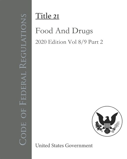 Code of Federal Regulations Title 21 Food And Drugs 2020 Edition Volume 8/9 Part 2 (Paperback)