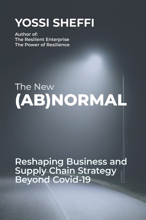 The New (Ab)Normal: Reshaping Business and Supply Chain Strategy Beyond Covid-19 (Paperback)