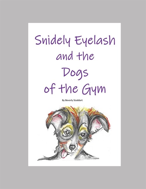 Snidely Eyelash and the Dogs of the Gym (Paperback)