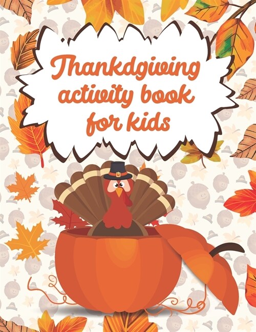 Thanksgiving activity book for kids: Fun times coloring, solving word searches and mazes. Ideal gift for Thanksgiving (Paperback)