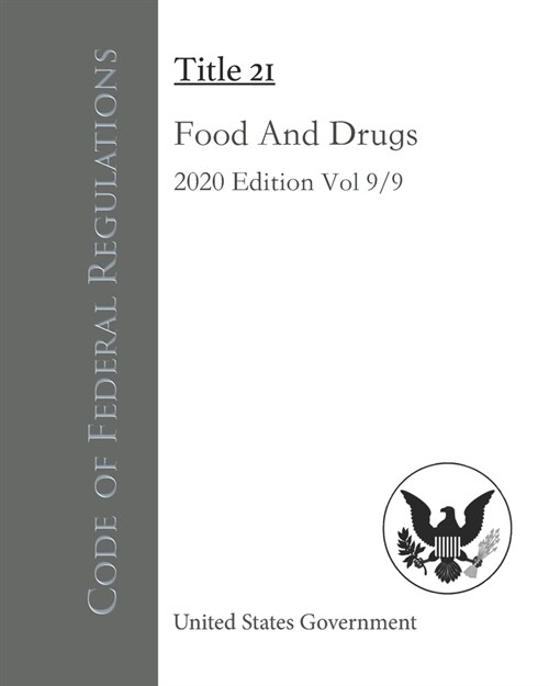 Code of Federal Regulations Title 21 Food And Drugs 2020 Edition Volume 9/9 (Paperback)