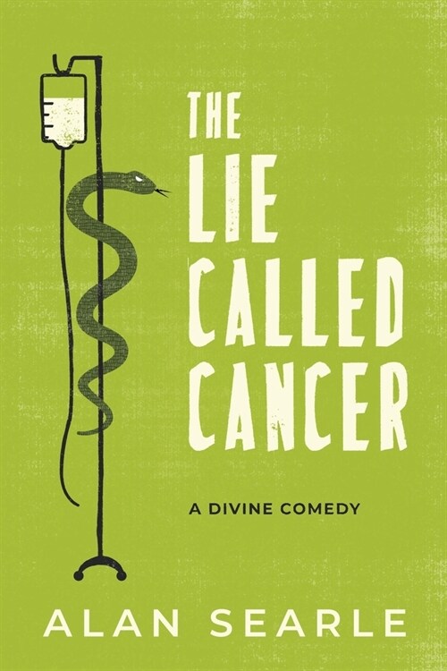 The Lie Called Cancer: A Divine Comedy (Paperback)