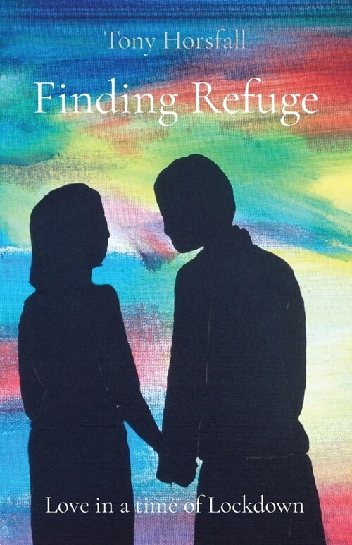 Finding Refuge: Love in a time of Lockdown (Paperback)