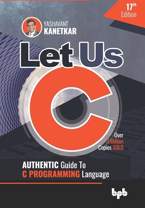 Let Us C: Authentic Guide to C PROGRAMMING Language 17th Edition (English Edition) (Paperback)