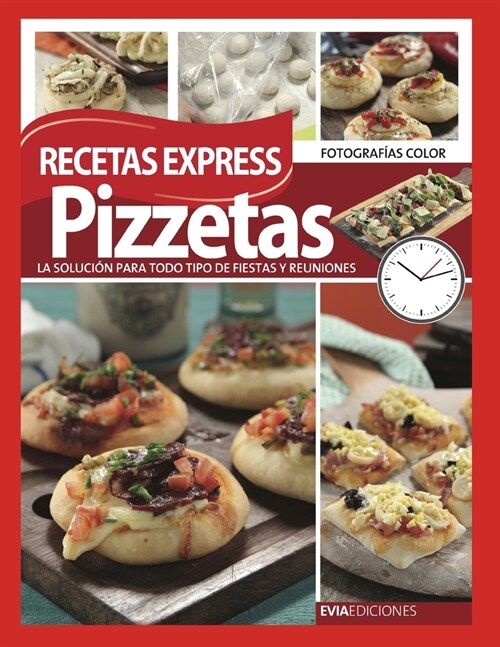 Pizzetas Recetas Express: la soluci? para todo tipo de fiestas y reuniones (Paperback)