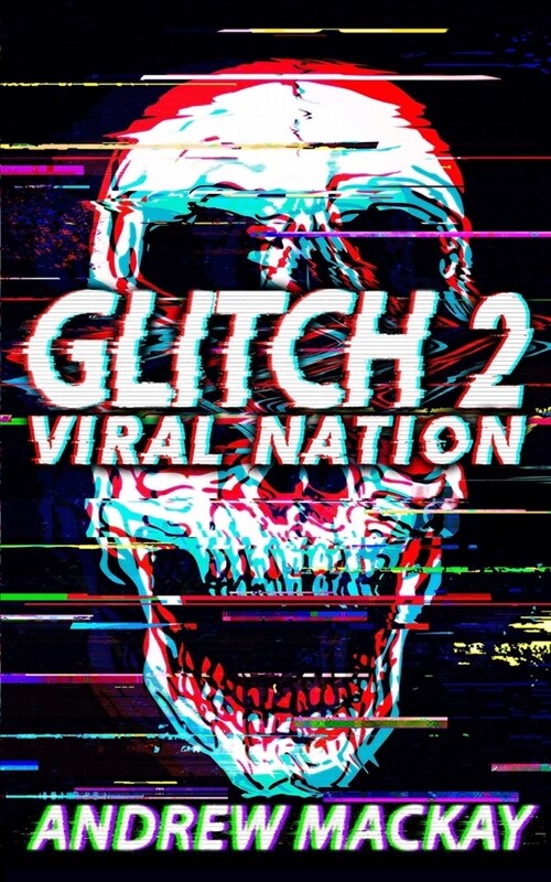 Glitch 2: Viral Nation: A Cyberpunk Techno Horror Thriller (Paperback)