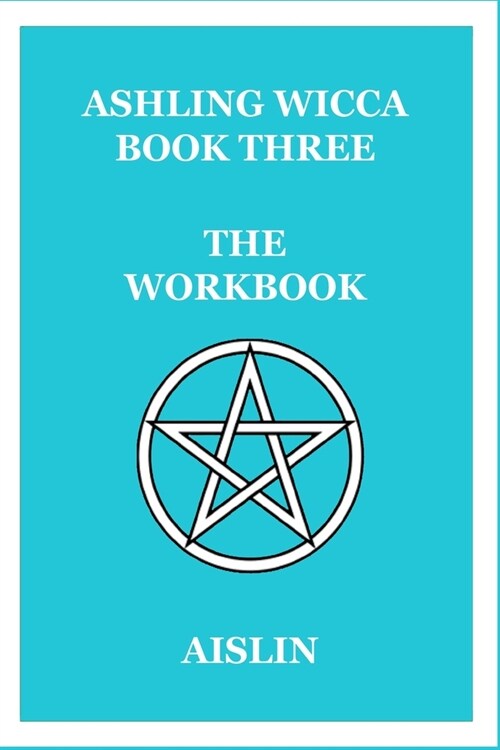 Ashling Wicca, Book Three: The Workbook (Paperback)