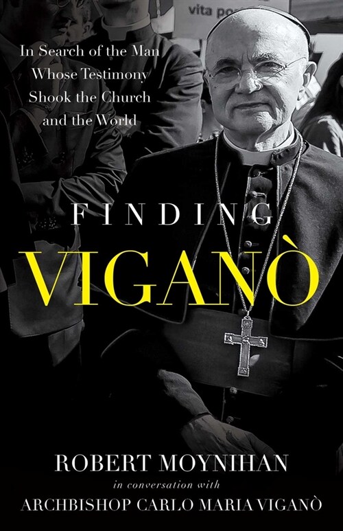 Finding Vigano: The Man Behind the Testimony That Shook the Church and the World (Hardcover)