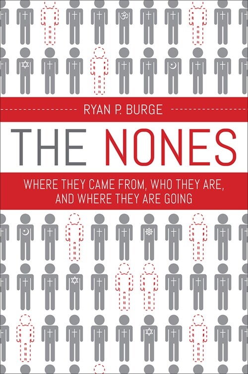 The Nones: Where They Came From, Who They Are, and Where They Are Going (Paperback)