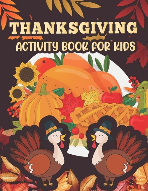 Thanksgiving Activity book for kids: Thanksgiving Activity Book for Little Hands at the Kids Table (Paperback)