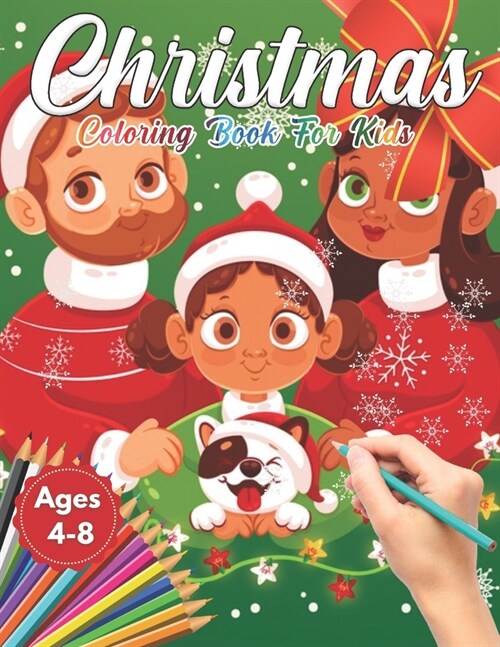 Christmas Coloring Book for Kids Ages 4-8: Cute Childrens Christmas Gift or Present for Toddlers & Kids - Beautiful Pages to Color with Santa Claus, (Paperback)