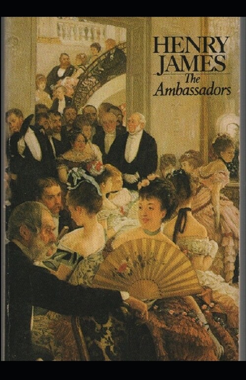 The Ambassadors: Henry James () [Annotated] (Paperback)