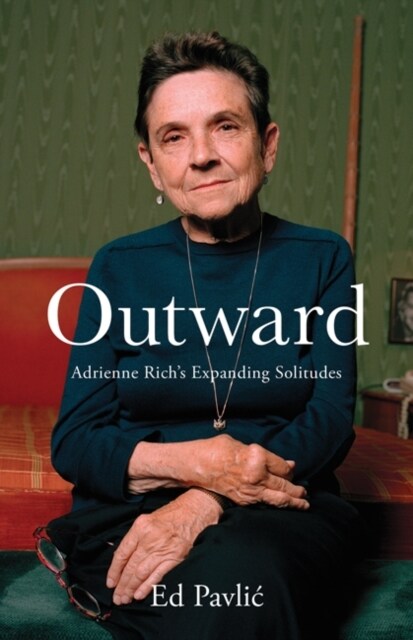 Outward: Adrienne Richs Expanding Solitudes (Paperback)