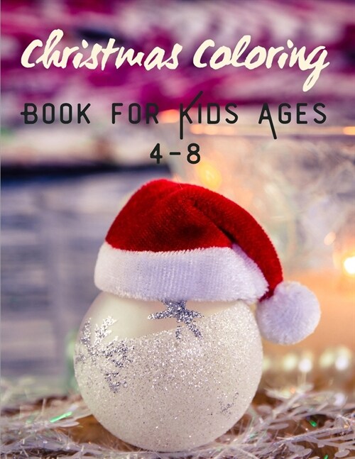 Christmas Coloring Book for Kids Ages 4-8: 50 Christmas Coloring Pages for Kids - Original & Unique Christmas Coloring Pages (Paperback)