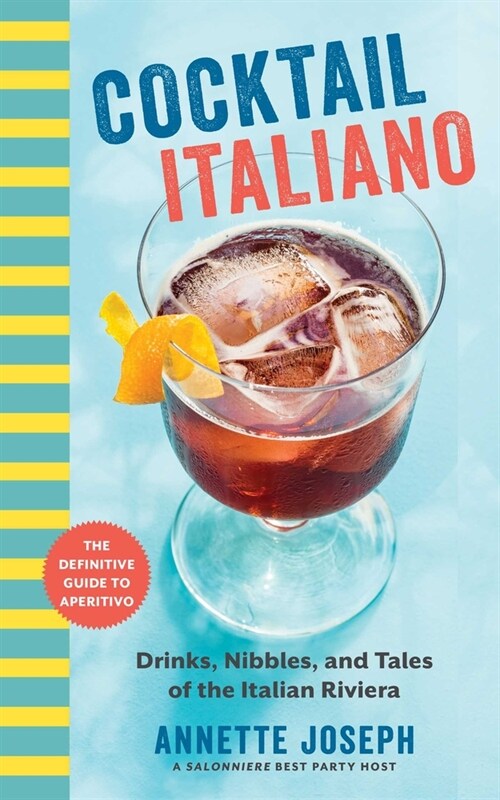 Cocktail Italiano: The Definitive Guide to Aperitivo: Drinks, Nibbles, and Tales of the Italian Riviera (Paperback)