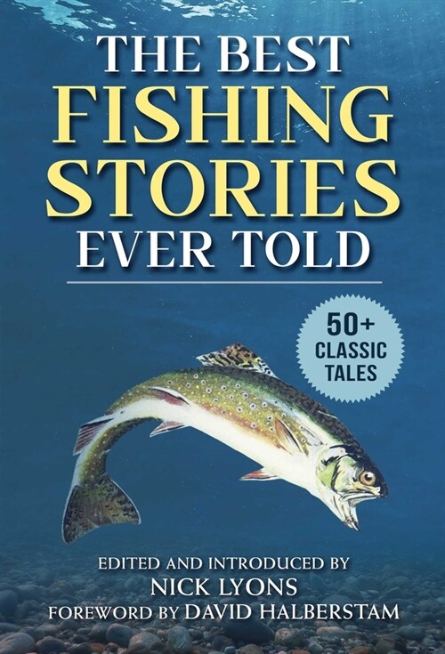 The Best Fishing Stories Ever Told: 50+ Classic Tales (Paperback)