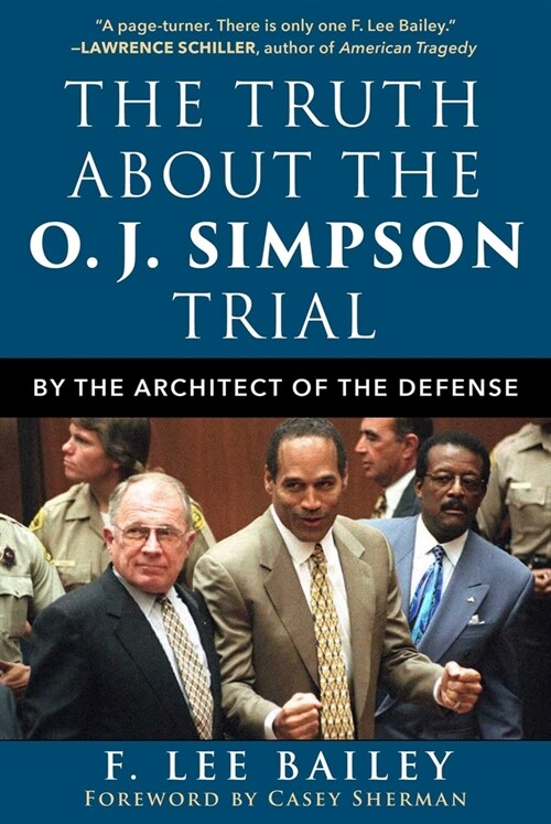 The Truth about the O.J. Simpson Trial: By the Architect of the Defense (Hardcover)