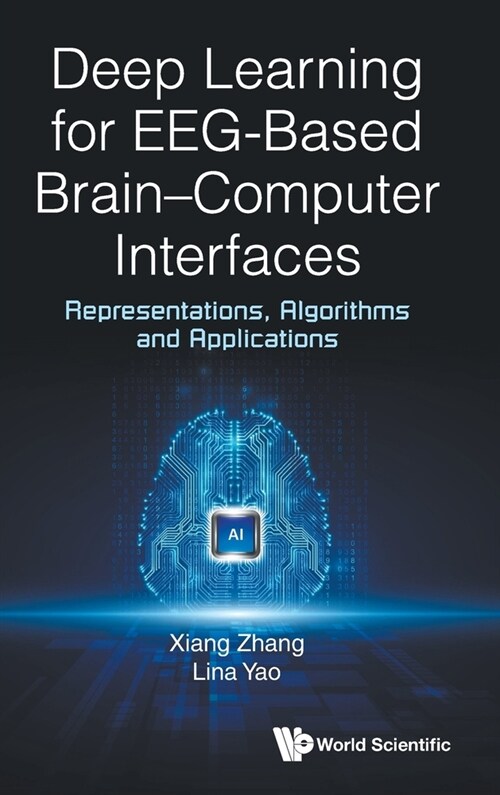 Deep Learning for EEG-Based Brain-Computer Interfaces : Representations, Algorithms and Applications (Hardcover)