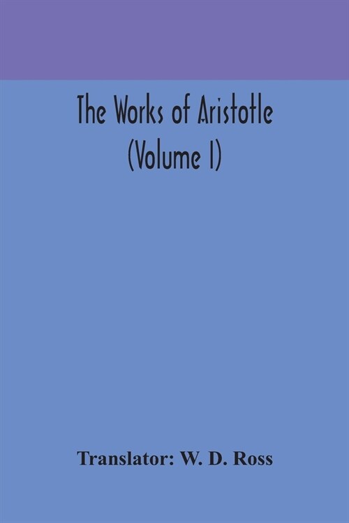 The works of Aristotle (Volume I) (Paperback)