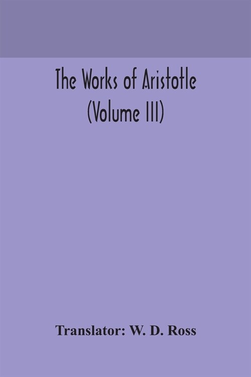 The works of Aristotle (Volume III) (Paperback)