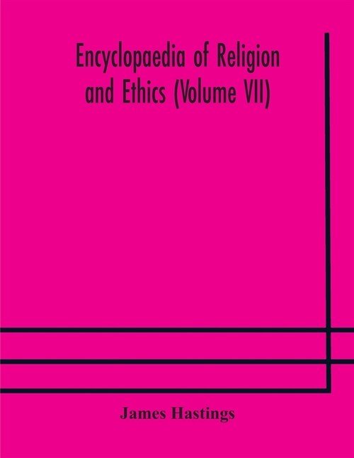 Encyclopaedia of religion and ethics (Volume VII) (Paperback)