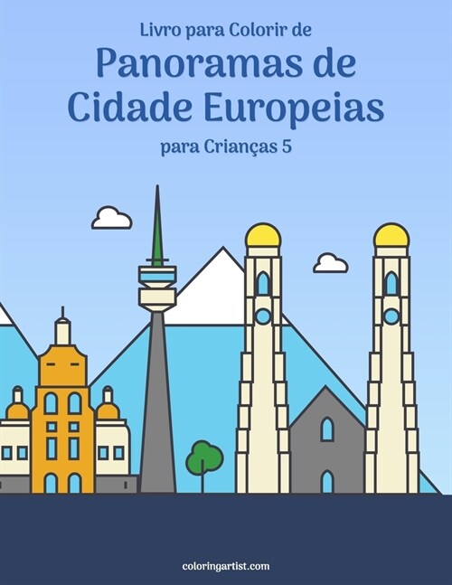 Livro para Colorir de Panoramas de Cidade Europeias para Crian?s 5 (Paperback)