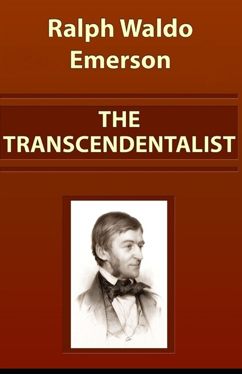 The Transcendentalist: Ralph Waldo Emerson [Annotated]: (Essays and Correspondence, Literature) (Paperback)