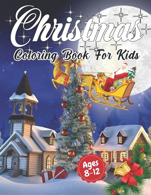 Christmas Coloring Book for Kids Ages 8-12: Cute Childrens Christmas Gift or Present for Toddlers & Kids - Beautiful Pages to Color with Santa Claus, (Paperback)