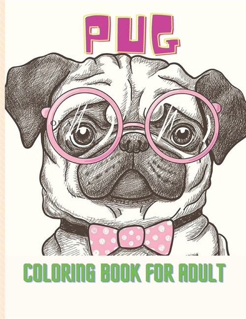 Pug coloring book for adults: A Pug Coloring Book for Adults with Beautiful Pug Dog designs for pug lovers stress relieving and relaxation (pug colo (Paperback)
