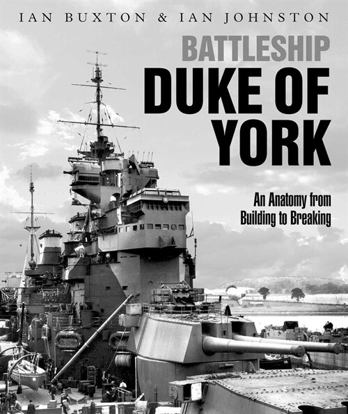 Battleship Duke of York : An Anatomy from Building to Breaking (Hardcover)