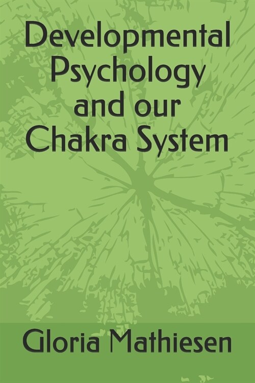 Developmental Psychology and our Chakra System (Paperback)