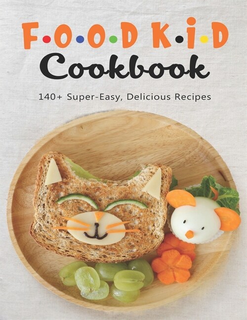 Food Kid Cookbook: 140+ Super-Easy, Delicious Recipes (Paperback)
