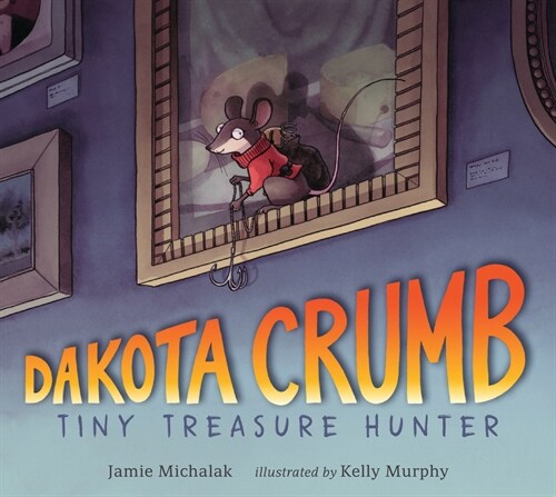Dakota Crumb: Tiny Treasure Hunter (Hardcover)