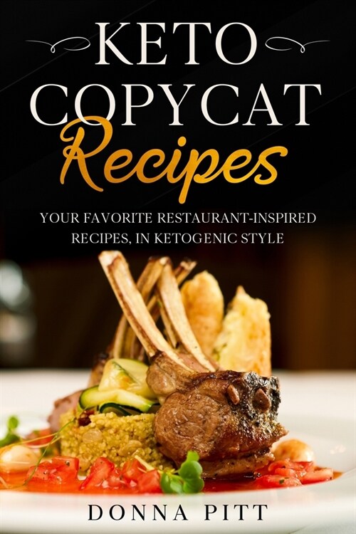 Keto Copycat Recipes: Your Favorite Restaurant-Inspired Recipes, in Ketogenic Style (Paperback)