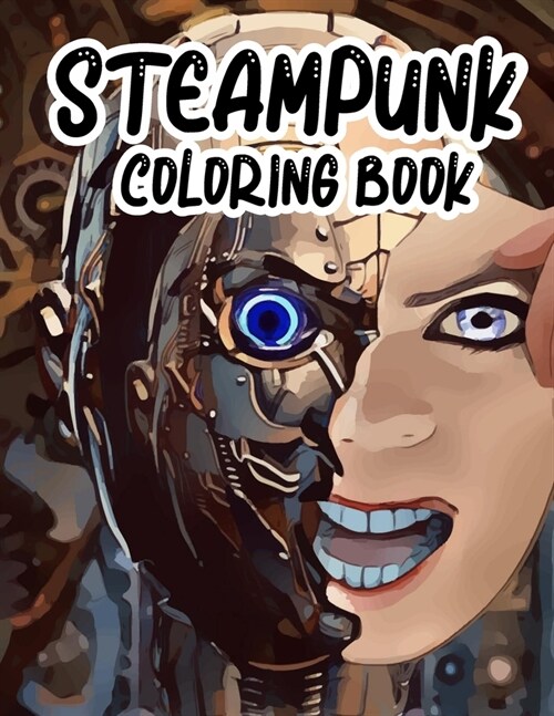 Steampunk Coloring Book: An Adult Colouring Pages With Mechanical Animals, Insects, Mandalas and More: Stress Relief & Relaxation (Paperback)