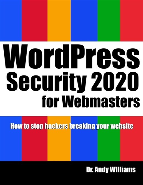 WordPress Security for Webmaster 2020: How to Stop Hackers Breaking into Your Website (Paperback)