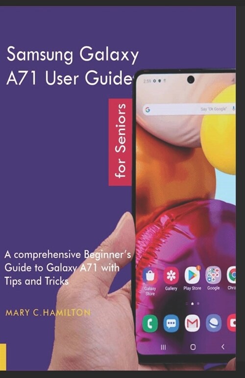 Samsung Galaxy A71 User Guide for Seniors: A Comprehensive Beginners Guide to Galaxy A71 with Tips and Tricks (Paperback)