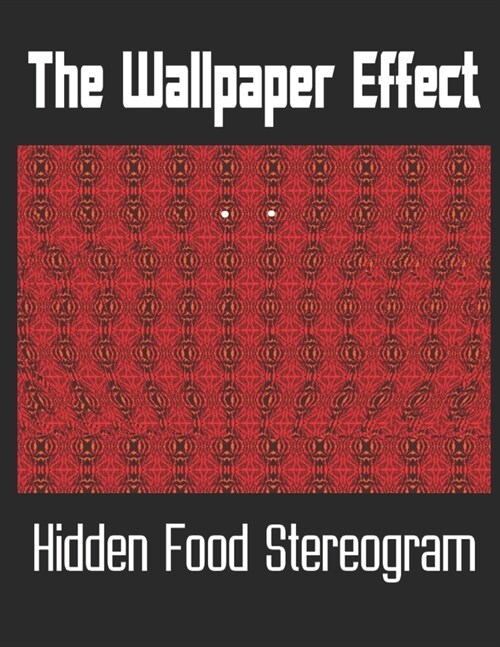 The Wallpaper Effect: Hidden Food Stereogram (Paperback)