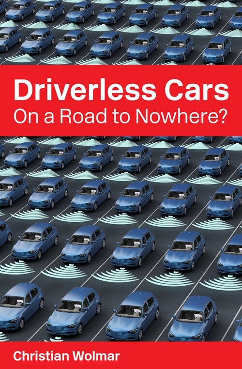 Driverless Cars: On a Road to Nowhere? (Paperback, Revised)