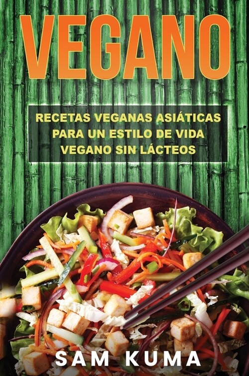 Vegano: Recetas Veganas Asi?icas Para Un Estilo De Vida Vegano Sin L?teos (Hardcover)