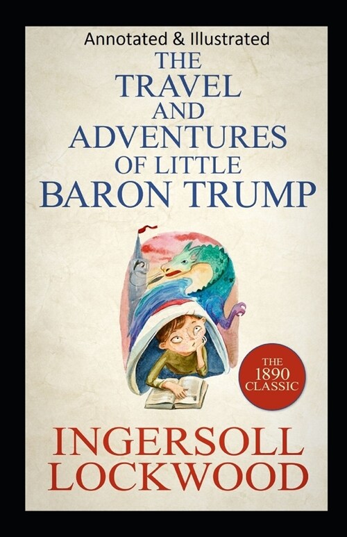 Travels and Adventures of Little Baron Trump and His Wonderful Dog Bulger (Original Edition Annotated & Illustrated) (Paperback)