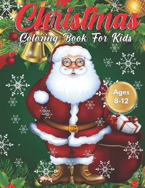 Christmas Coloring Book for Kids Ages 8-12: Cute Childrens Christmas Gift or Present for Toddlers & Kids - Beautiful Pages to Color with Santa Claus, (Paperback)