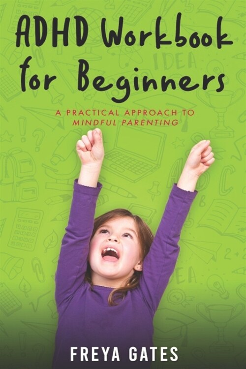ADHD Workbook for Beginners: A Practical Approach to Mindful Parenting (Paperback)