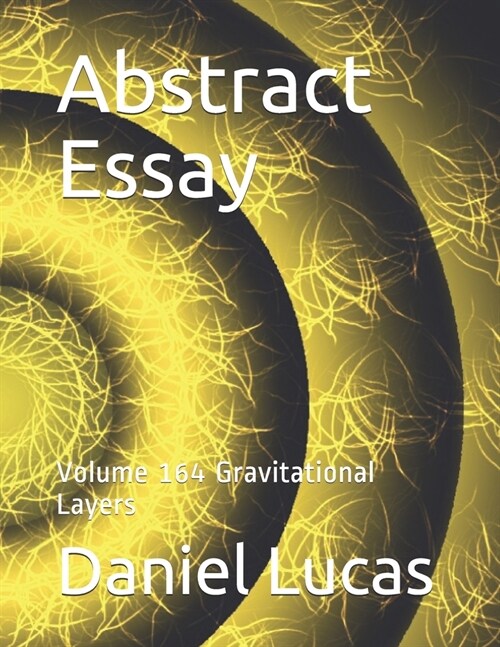 Abstract Essay: Volume 164 Gravitational Layers (Paperback)