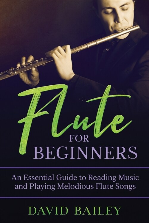 Flute for Beginners: An Essential Guide to Reading Music and Playing Melodious Flute Songs (Paperback)