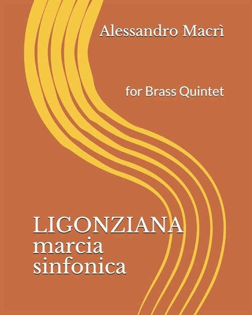 LIGONZIANA marcia sinfonica: for Brass Quintet (Paperback)