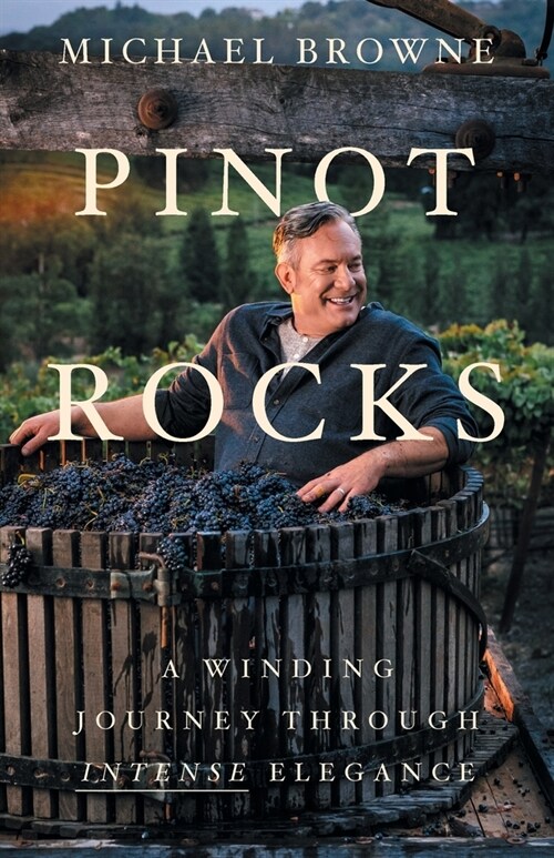 Pinot Rocks: A Winding Journey through Intense Elegance (Paperback)