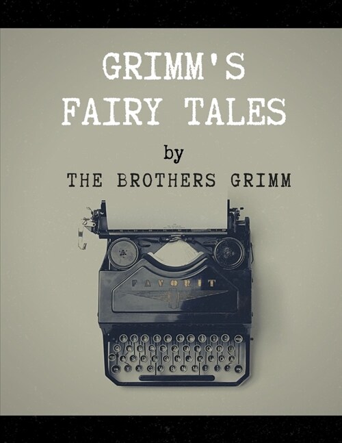 Grimms Fairy Tales by The Brothers Grimm (Paperback)
