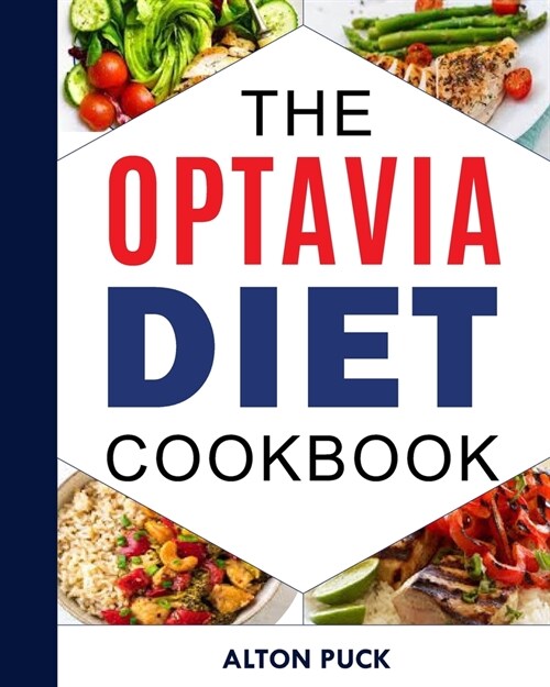 The Optavia Diet Cookbook: Optavia Diet Lean And Green Meals, Simple Guide, And Stress-free Eating Habits With Easy Mouthwatering Recipes For 12- (Paperback)